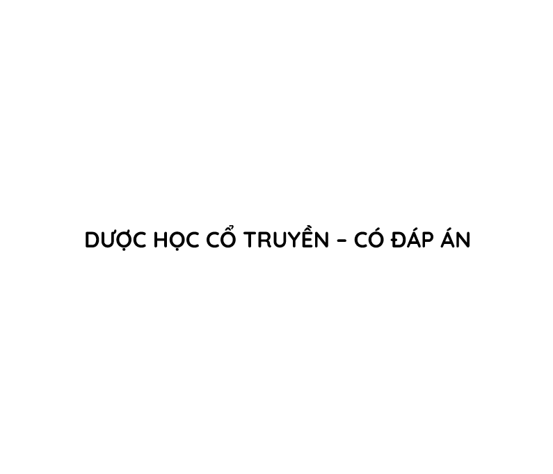 Trắc nghiệm Dược học Cổ truyền – Có đáp án
