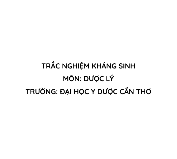 Trắc nghiệm Kháng sinh – Môn Dược lý – Đại học Y Dược Cần Thơ